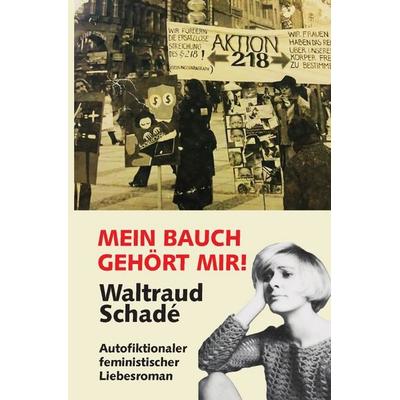 Mein Bauch gehört mir, Taschenbuch von Waltraud Schade, Epubli, 978-3-565-40754-5