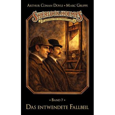 Sherlock Holmes Band 07 - Das entwendete Fallbeil, Taschenbuch von Marc Gruppe,Stephan Bosenius, Titania Medien, 978-3-690-27025-0