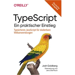 TypeScript – Ein praktischer Einstieg, Fachbücher von Josh Goldberg, Jens Olaf Koch