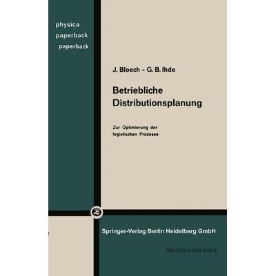 Betriebliche Distributionsplanung, Taschenbuch von J. Bloech,G. B. Ihde, Physica, 978-3-7908-0109-5