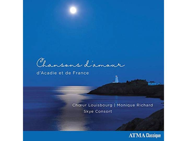 Choeur Louisbourg - Love Songs From Acadia And France