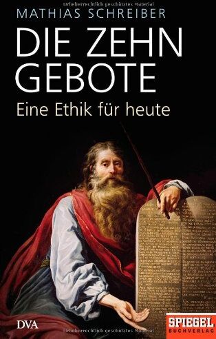 Mathias Schreiber - Die Zehn Gebote: Eine Ethik für heute - Ein SPIEGEL-Buch - Preis vom 13.10.2026 19:28:25 h
