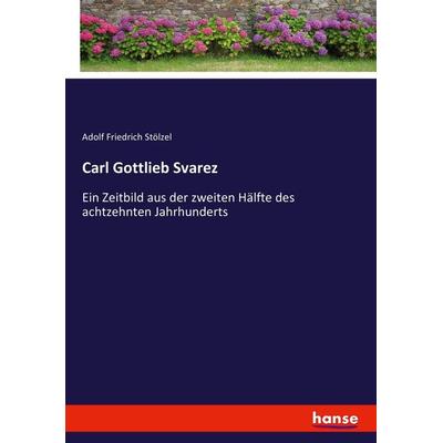 Carl Gottlieb Svarez, Taschenbuch von Adolf Friedrich Stölzel, Hansebooks, 978-3-7446-0688-2