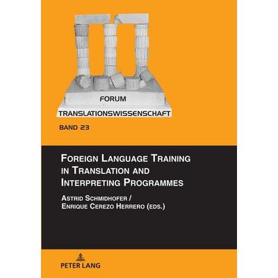 Foreign Language Training in Translation and Interpreting Programmes, Gebundene Ausgabe von , Peter Lang GmbH, Internationaler Verlag der