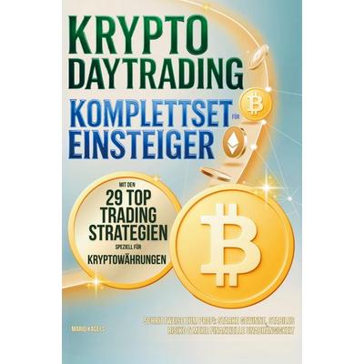 Krypto Daytrading Komplettset für Einsteiger mit den 29 Top Handelsstrategien speziell für Kryptowährungen, Taschenbuch von Mario Kagels, Bookmundo,