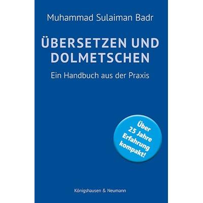 Übersetzen und Dolmetschen, Taschenbuch von Muhammad Sulaiman Badr, Königshausen u. Neumann, 978-3-8260-9117-9