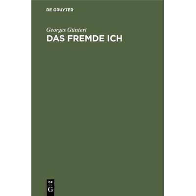 Das fremde Ich, Gebundene Ausgabe von Georges Güntert, De Gruyter, 978-3-11-003835-4