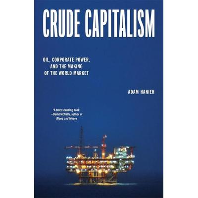 Crude Capitalism, Taschenbuch von Adam Hanieh, Verso Books, 978-1-83976-343-4
