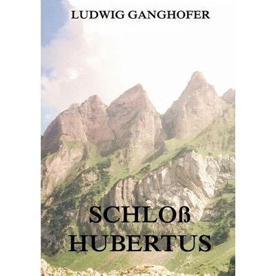 Schloß Hubertus, Taschenbuch von Ludwig Ganghofer, Jazzybee Verlag, 978-3-8496-8599-7