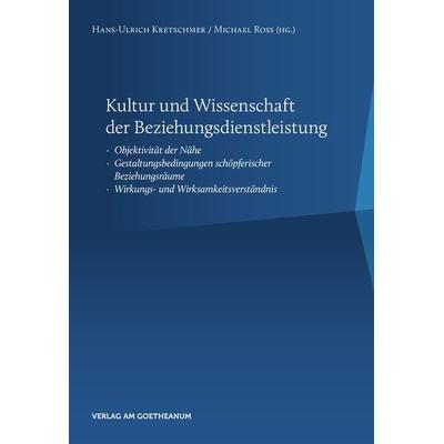 Kultur und Wissenschaft der Beziehungsdienstleistung, Taschenbuch von , Verlag am Goetheanum, 978-3-7235-1698-0