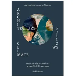 Architecture Follows Climate, Fachbücher von Alexandros Vassileios Emilios Ioannou-Naoum