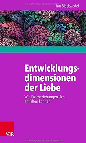 Jan Bleckwedel - Entwicklungsdimensionen der Liebe: Wie Paarbeziehungen sich entfalten können - Preis vom 10.10.2026 11:48:34 h