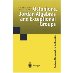 Octonions, Jordan Algebras and Exceptional Groups, Fachbücher von Tonny A. Springer, Ferdinand D. Veldkamp