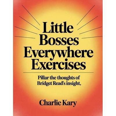Little Bosses Everywhere Exercises, Taschenbuch von Charlie Kary, Independently Published