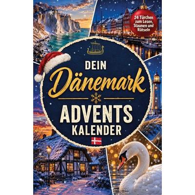 Dein Dänemark Adventskalender - 24 Türchen zum Lesen, Staunen und Rätseln: Eine Adventsreise zu Wikingern, Hygge und Meerjungfrauen