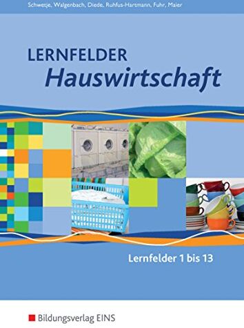 Martina Diede - Lernfelder Hauswirtschaft: Lernfelder 1-13: Schülerband - Preis vom 12.10.2026 11:37:12 h