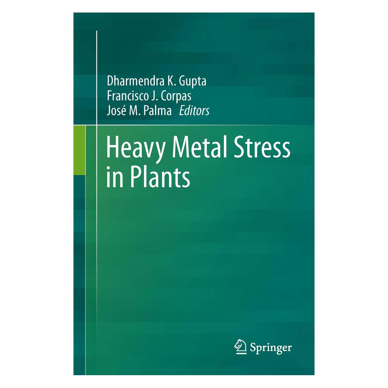 Springer Heavy Metal Stress in Plants (Englisch, Hardcover, Dharmendra K. Gupta, Francisco J. Corpas, José M. Palma) (9783642384684)