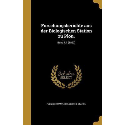 Forschungsberichte aus der Biologischen Station zu Plön.; Band T.1 (1893), Gebundene Ausgabe von , Creative Media Partners, LLC, 978-1-362-51256-1
