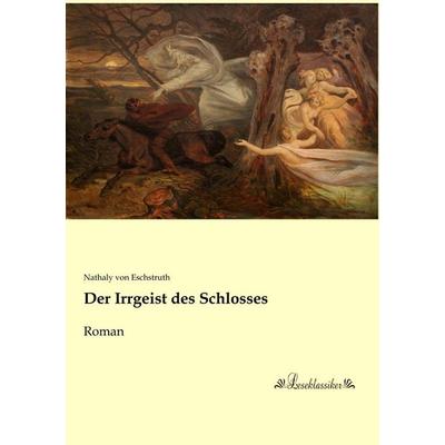 Der Irrgeist des Schlosses, Taschenbuch von Nathaly Eschstruth, Leseklassiker, 978-3-95563-553-4