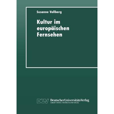 Kultur im europäischen Fernsehen, Taschenbuch von Susanne Vollberg, Deutscher Universitätsverlag, 978-3-8244-4267-6