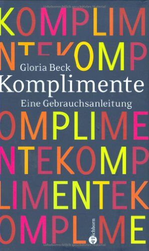 Gloria Beck - Komplimente: Eine Gebrauchsanleitung - Preis vom 09.10.2026 07:28:09 h