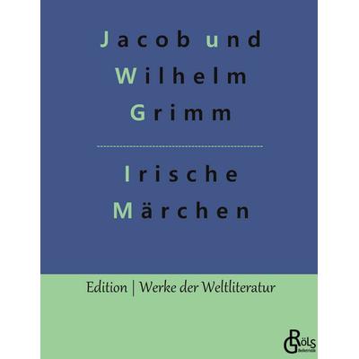 Irische Elfenmärchen, Gebundene Ausgabe von Jacob und Wilhelm Grimm, Gröls Verlag, 978-3-96637-829-1
