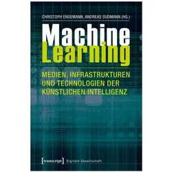 Machine Learning - Medien, Infrastrukturen und Technologien der Künstlichen Intelligenz, Fachbücher