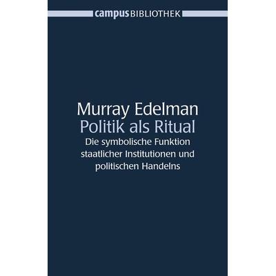 Politik als Ritual, Taschenbuch von Murray Edelman, Campus, 978-3-593-37751-3