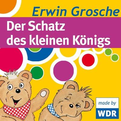 Bärenbude, Der Schatz des kleinen Königs - Erwin Grosche, Audio, 4049709915099