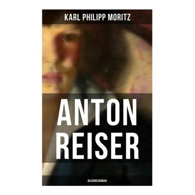 Anton Reiser (Bildungsroman), Taschenbuch von Karl Philipp Moritz, Musaicum Books, 978-80-272-5162-9