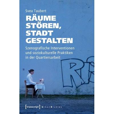 Räume stören, Stadt gestalten, Taschenbuch von Svea Taubert, Transcript, 978-3-8376-8092-8