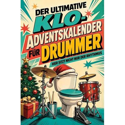 Der ultimative Klo-Adventskalender für Drummer, Taschenbuch von Finn Schubert, Tiptop, 978-3-696-10768-0