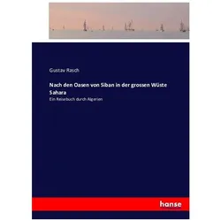 Nach den Oasen von Siban in der grossen Wüste Sahara, Ratgeber von Gustav Rasch