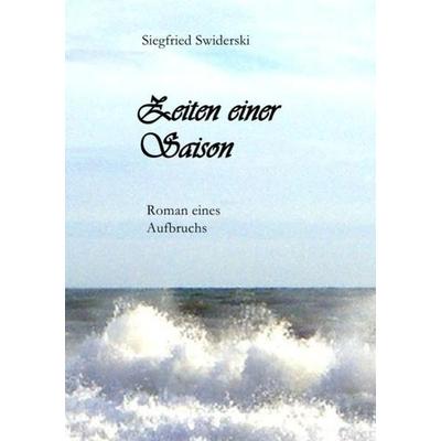Zeiten einer Saison, Taschenbuch von Siegfried Swiderski, Epubli, 978-3-7467-2971-8