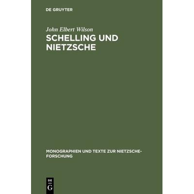 Schelling und Nietzsche, Gebundene Ausgabe von John Elbert Wilson, De Gruyter, 978-3-11-015128-2