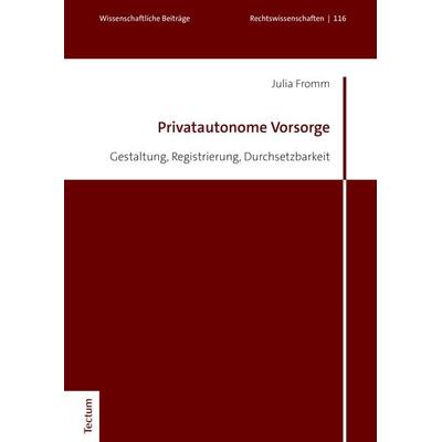 Privatautonome Vorsorge, Gebundene Ausgabe von Julia Fromm, Tectum Wissenschaftsverlag, 978-3-8288-4252-6
