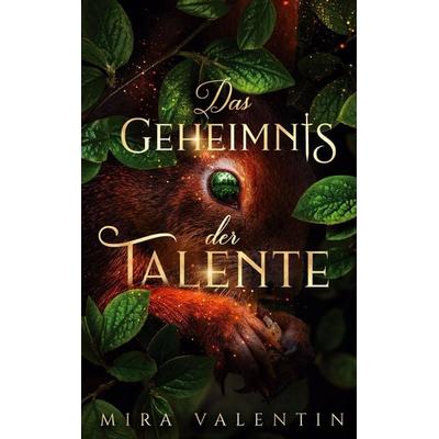 Das Geheimnis der Talente, Gebundene Ausgabe von Mira Valentin, BoD – Books on Demand, 978-3-7543-3885-8