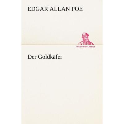 Der Goldkäfer, Taschenbuch von Edgar Allan Poe, Tredition, 978-3-8472-7080-5