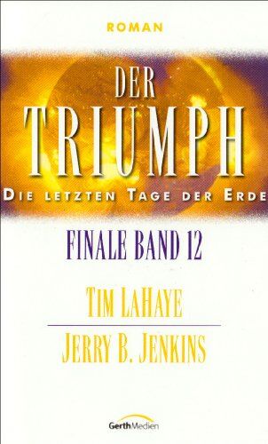 Tim LaHaye - Die letzten Tage der Erde 12: Der Triumph - Preis vom 10.10.2026 11:48:34 h