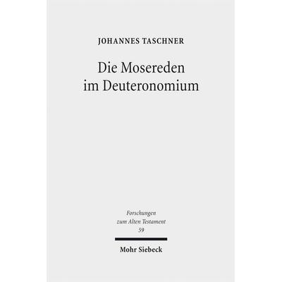 Die Mosereden im Deuteronomium, Gebundene Ausgabe von Johannes Taschner, Mohr Siebeck, 978-3-16-149644-8