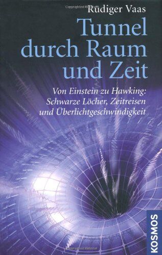 Rüdiger Vaas - Tunnel durch Raum und Zeit: Von Einstein zu Hawking: Schwarze Löcher, Zeitreisen und Überlichtgeschwindigkeit - Preis vom 12.10.2026 11:37:12 h