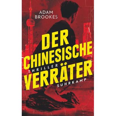 Der chinesische Verräter, Taschenbuch von Adam Brookes, Suhrkamp