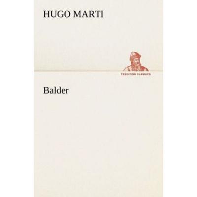 Balder, Taschenbuch von Hugo Marti, Tredition, 978-3-8424-0928-6