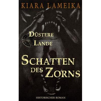 Düstere Lande: Schatten des Zorns, Taschenbuch von Kiara Lameika, BoD – Books on Demand, 978-3-7519-0669-2