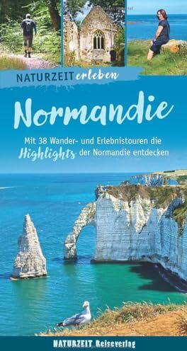 Regina Stockmann - Naturzeit erleben: Normandie: Mit 38 Wander- und Erlebnistouren die Highlights der Normandie entdecken. - Preis vom 13.10.2026 11:25:28 h