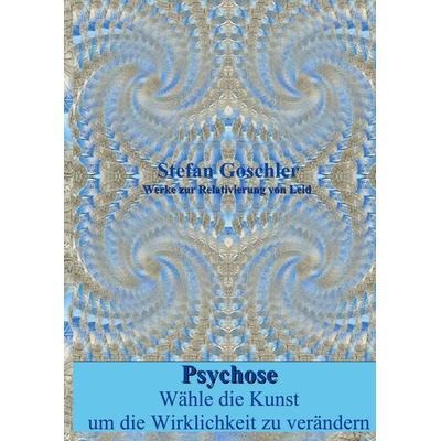 Psychose, Taschenbuch von Stefan Goschler, BoD – Books on Demand, 978-3-7557-9707-4