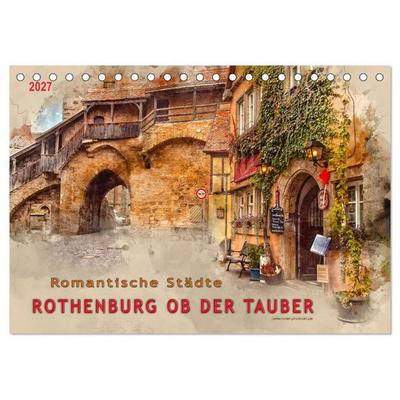 Romantische Städte - Rothenburg ob der Tauber (Tischkalender 2027 DIN A5 quer), CALVENDO Monatskalender
