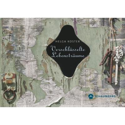 Verschlüsselte Lebensträume, Gebundene Ausgabe von Helga Koster, Edition Schaumberg, 978-3-910306-00-4