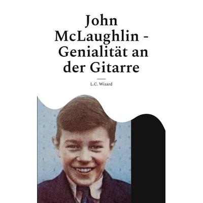 John McLaughlin - Genialität an der Gitarre -