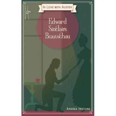 Edward Sinclairs Brautschau, Taschenbuch von Andrea Instone, Licht & Schatten, 978-94-038-6809-7